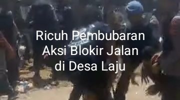 Video Ricuh Pembubaran Aksi Blokir Jalan di Desa Laju