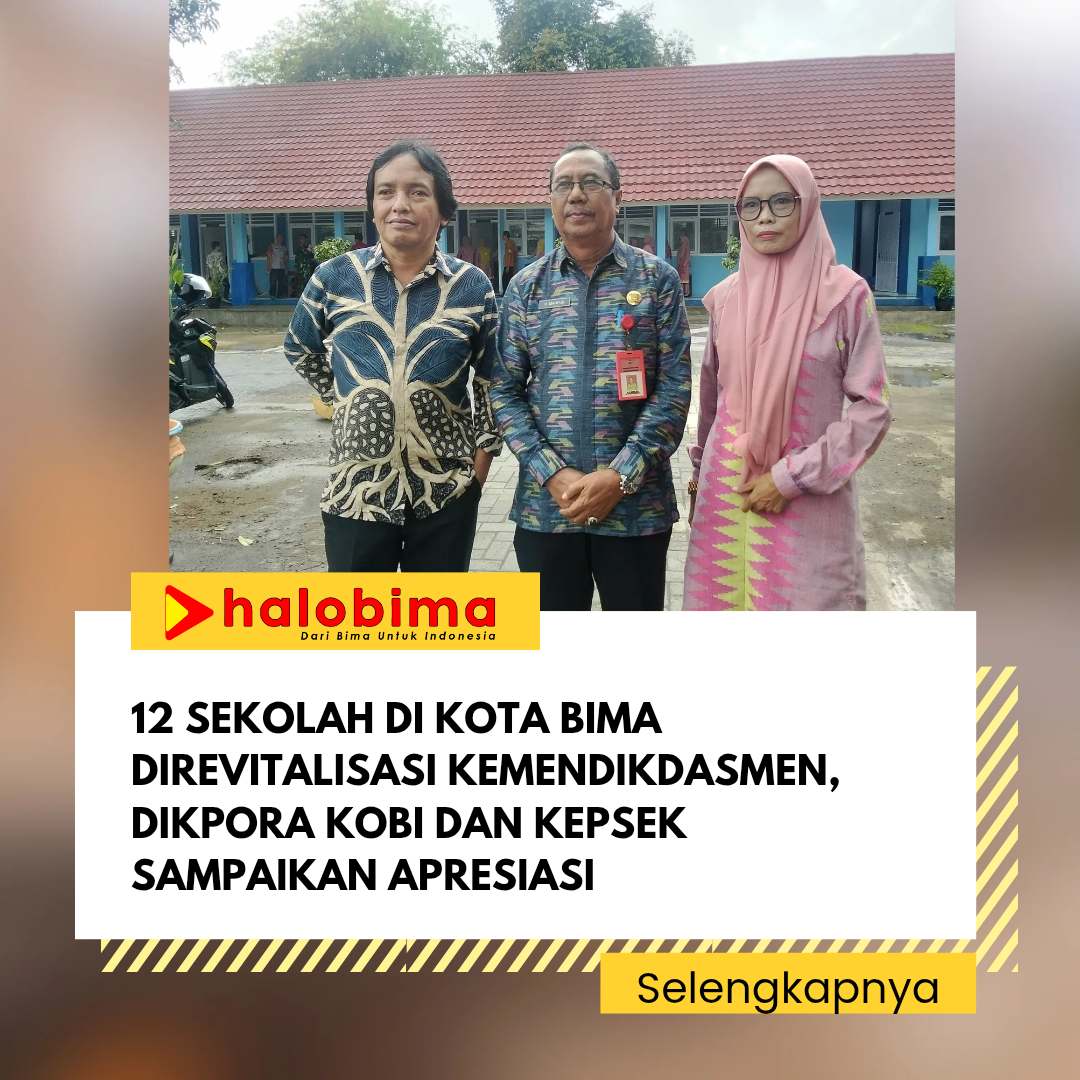 12 Sekolah di Kota Bima Direvitalisasi Kemendikdasmen, Dikpora dan Kepsek Sampaikan Apresiasi