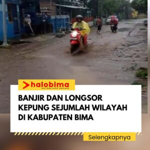 Banjir dan Longsor Kepung Sejumlah Wilayah di Kabupaten Bima