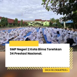 SMP Negeri 2 Kota Bima Torehkan 34 Prestasi Nasional, Bukti Konsistensi Pembinaan Siswa SMP Negeri 2 Kota Bima Torehkan 34 Prestasi Nasional, Bukti Konsistensi Pembinaan Siswa
