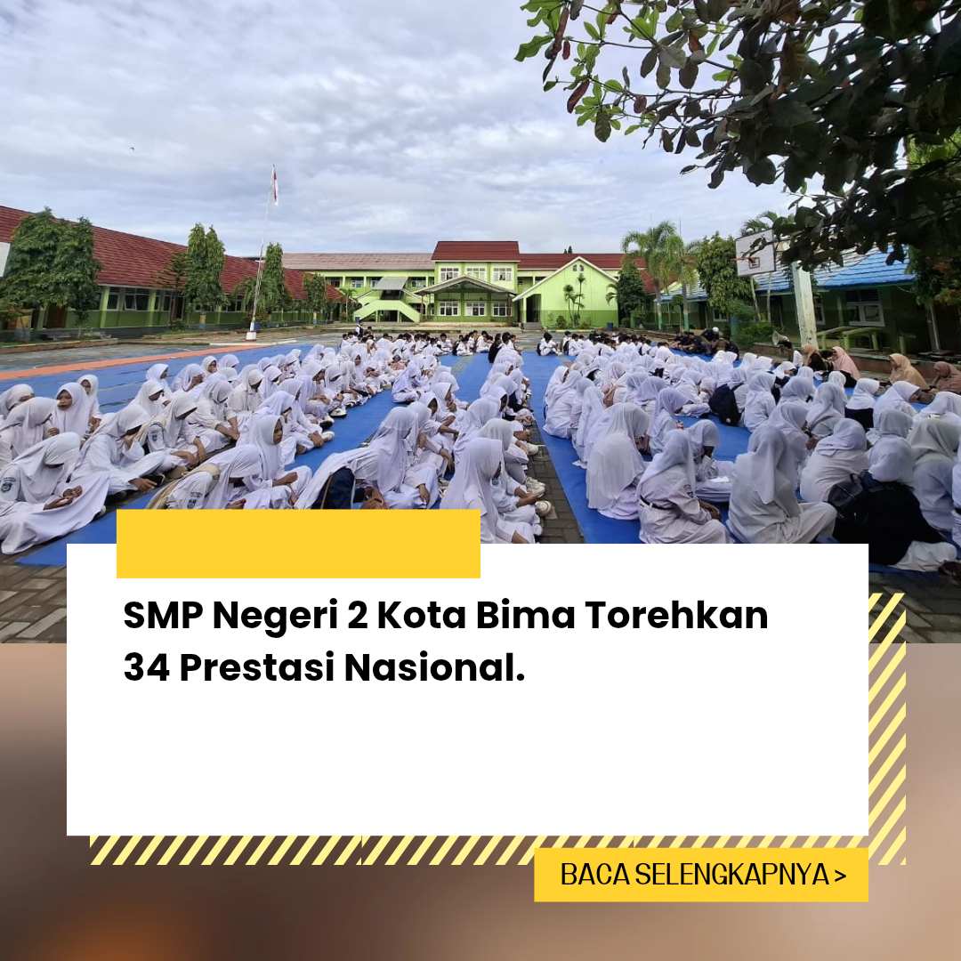 SMP Negeri 2 Kota Bima Torehkan 34 Prestasi Nasional, Bukti Konsistensi Pembinaan Siswa