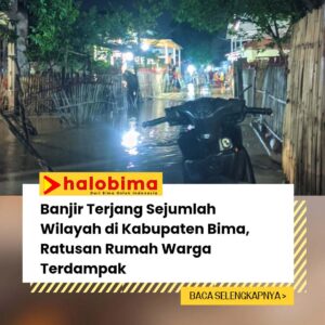 Banjir Terjang Sejumlah Wilayah di Kabupaten Bima, Ratusan Rumah Warga Terdampak