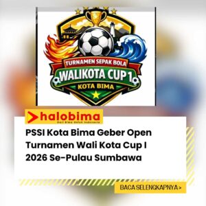 PSSI Kota Bima Geber Open Turnamen Wali Kota Cup I 2026 Se-Pulau Sumbawa