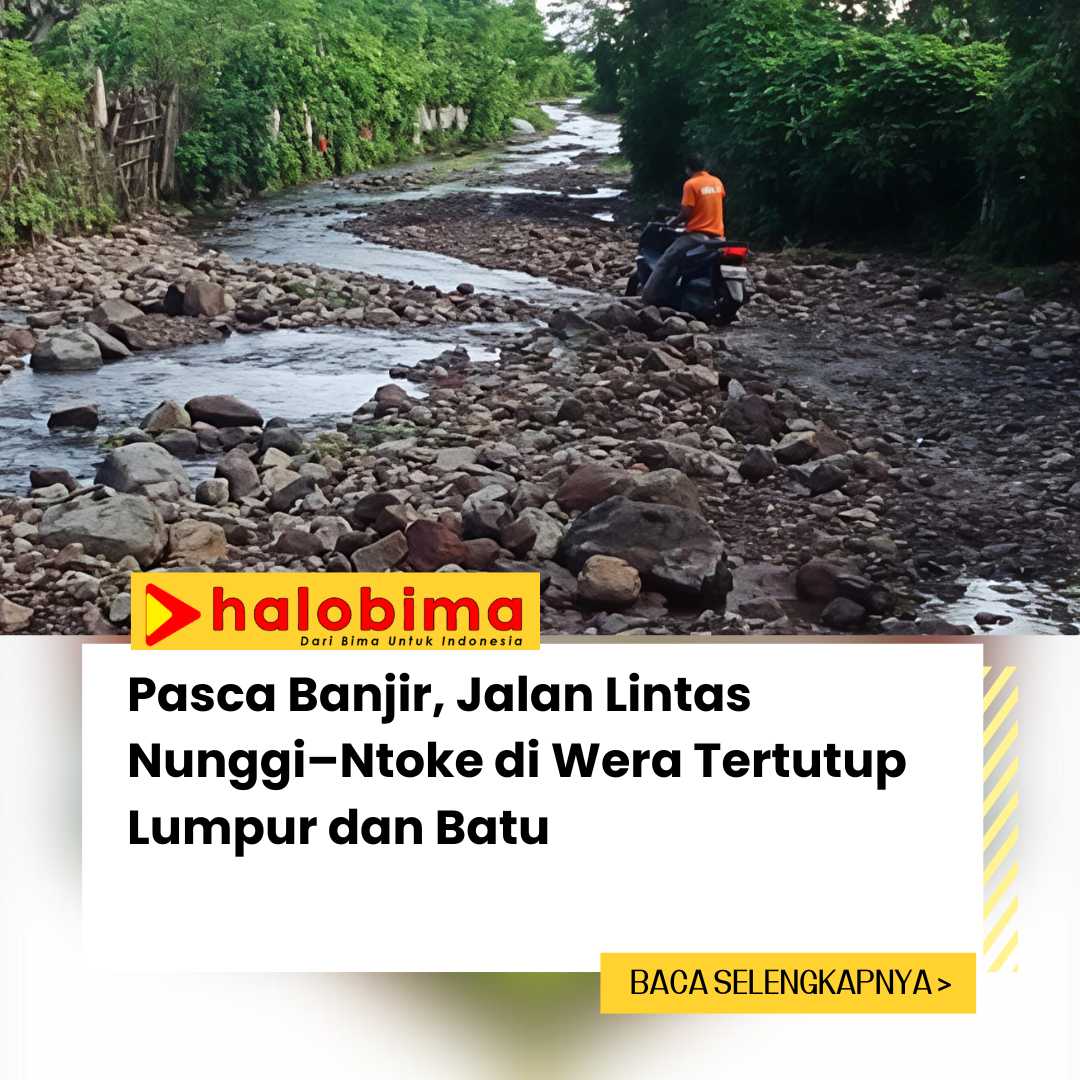Pasca Banjir, Jalan Lintas Nunggi–Ntoke di Wera Dipenuhi Lumpur dan Batu