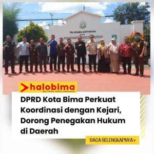 DPRD Kota Bima Perkuat Koordinasi dengan Kejari, Dorong Penegakan Hukum di Daerah